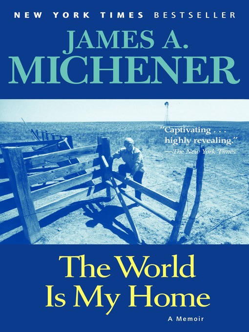 Title details for The World is My Home by James A. Michener - Available